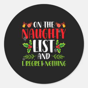 On The Naughty List And I Regret Nothing Christmas Classic Round Sticker