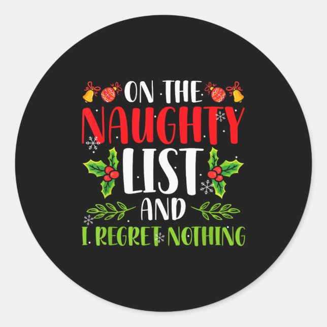 On The Naughty List And I Regret Nothing Christmas Classic Round Sticker (Front)