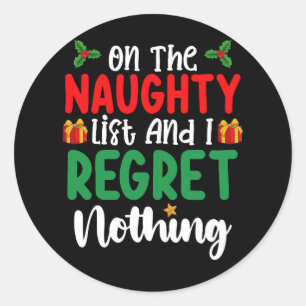On The Naughty List And I Regret Nothing Christmas Classic Round Sticker