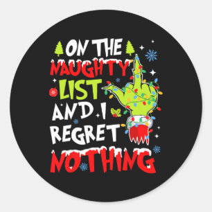 On The Naughty List And I Regret Nothing Christmas Classic Round Sticker