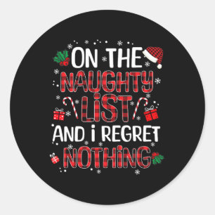 On The Naughty List And I Regret Nothing Christmas Classic Round Sticker