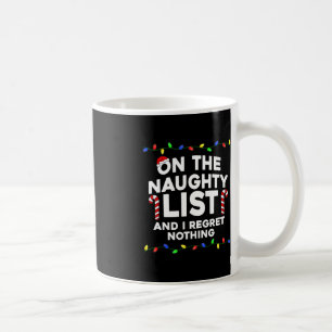 On The Naughty List And I Regret Nothing Christmas Coffee Mug