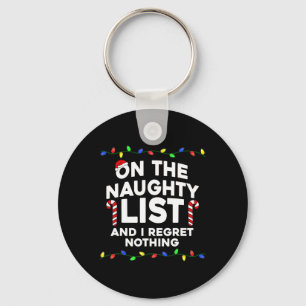 On The Naughty List And I Regret Nothing Christmas Key Ring