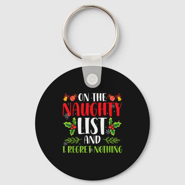 On The Naughty List And I Regret Nothing Christmas Key Ring (Front)