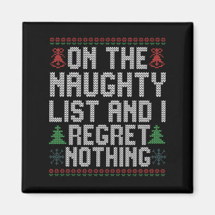 On the Naughty List and I Regret Nothing Christmas Magnet