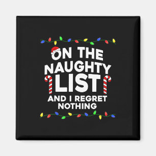 On The Naughty List And I Regret Nothing Christmas Magnet