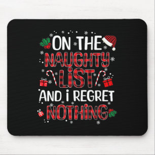 On The Naughty List And I Regret Nothing Christmas Mouse Mat