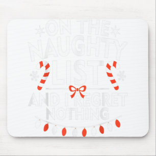 On The Naughty List And I Regret Nothing Christmas Mouse Mat