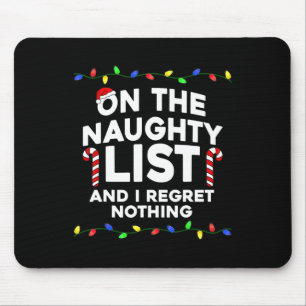 On The Naughty List And I Regret Nothing Christmas Mouse Mat