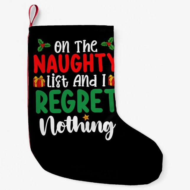 On The Naughty List And I Regret Nothing Christmas Small Christmas Stocking (Front)