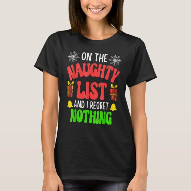 On The Naughty List And I Regret Nothing Christmas T-Shirt (Front)