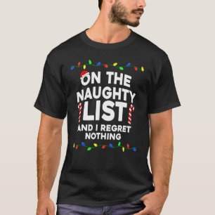 On The Naughty List And I Regret Nothing Christmas T-Shirt