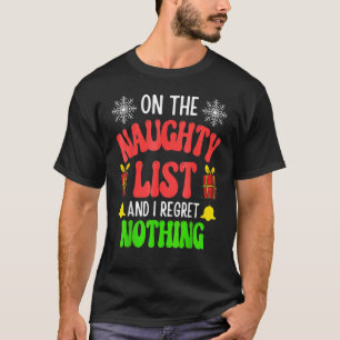 On The Naughty List And I Regret Nothing Christmas T-Shirt