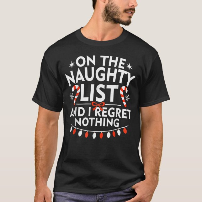 On The Naughty List And I Regret Nothing Christmas T-Shirt (Front)