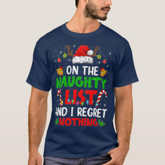 On The Naughty List And I Regret Nothing Christmas T-Shirt