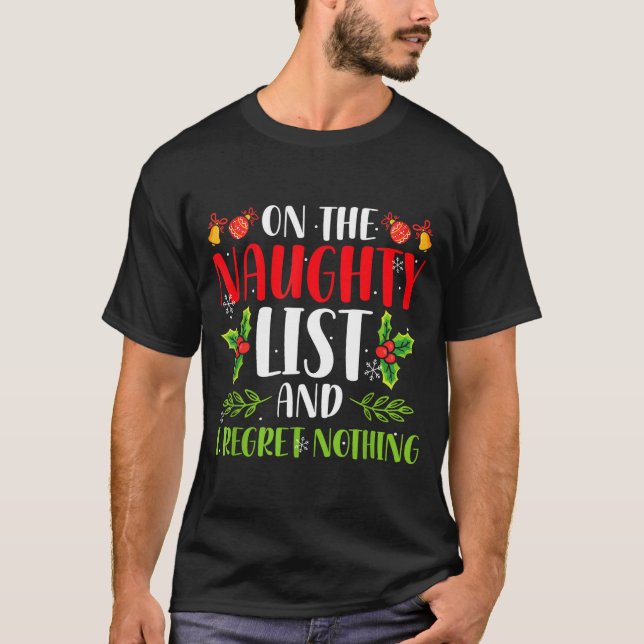 On The Naughty List And I Regret Nothing Christmas T-Shirt (Front)
