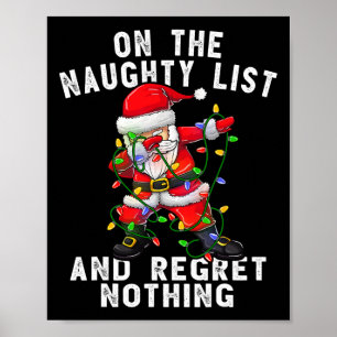 On the naughty list and i regret nothing dabbing poster