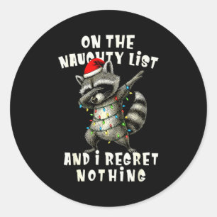 On The Naughty List And I Regret Nothing Dabbing R Classic Round Sticker