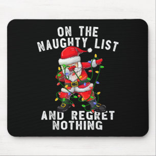 On The Naughty List And I Regret Nothing Dabbing S Mouse Mat