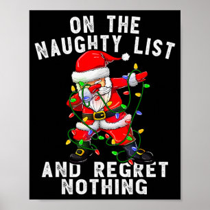 On The Naughty List And I Regret Nothing Dabbing S Poster
