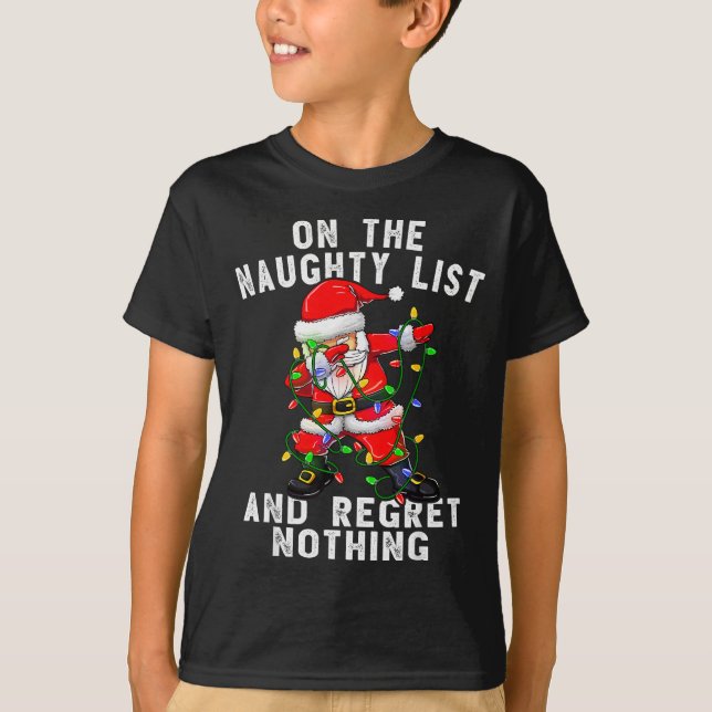 On The Naughty List And I Regret Nothing Dabbing S T-Shirt (Front)