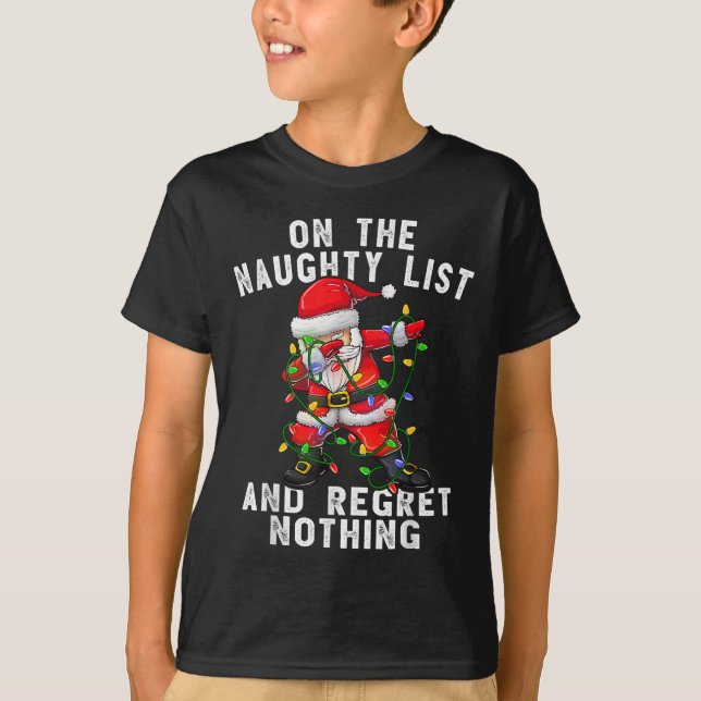 On The Naughty List And I Regret Nothing Dabbing S T-Shirt (Front)
