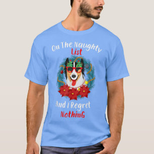 On The Naughty List And I Regret Nothing Dog Chris T-Shirt