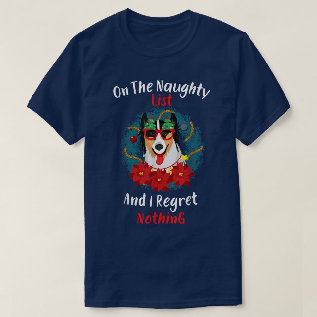 On The Naughty List And I Regret Nothing Dog Chris T-Shirt (Design Front)
