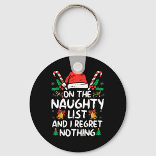 On The Naughty List And I Regret Nothing Fun Chris Key Ring