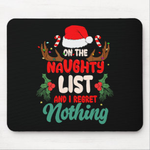 On The Naughty List And I Regret Nothing Fun Chris Mouse Mat