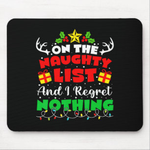 On The Naughty List And I Regret Nothing Fun Chris Mouse Mat