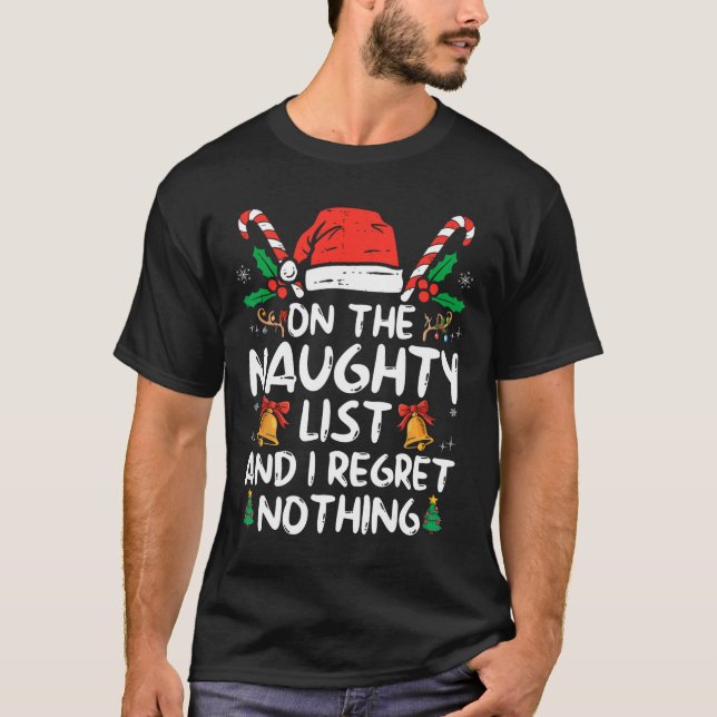 On The Naughty List And I Regret Nothing Fun Chris T-Shirt (Front)