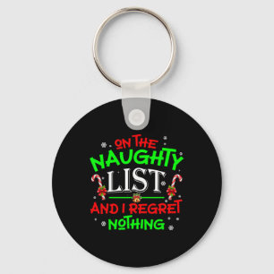 On The Naughty List And I Regret Nothing Fun Xmas  Key Ring