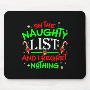 On The Naughty List And I Regret Nothing Fun Xmas Mouse Mat