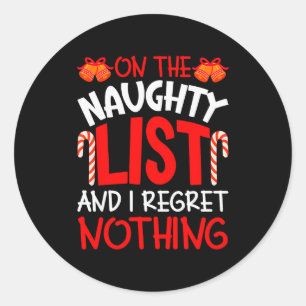 On The Naughty List And I Regret Nothing Funny Chr Classic Round Sticker