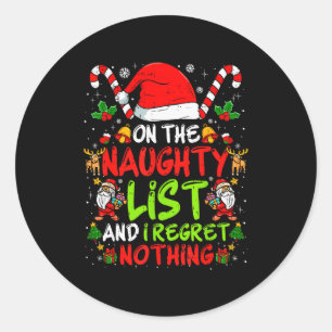 On The Naughty List And I Regret Nothing Funny Chr Classic Round Sticker