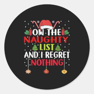 On The Naughty List And I Regret Nothing Funny Chr Classic Round Sticker