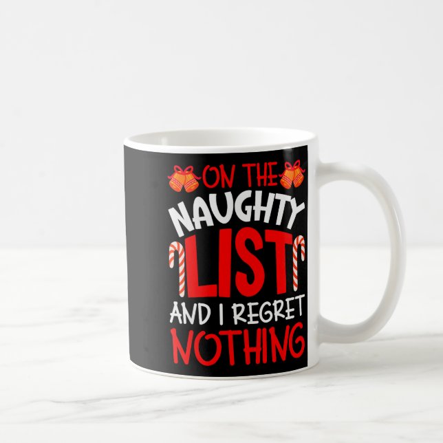 On The Naughty List And I Regret Nothing Funny Chr Coffee Mug (Right)