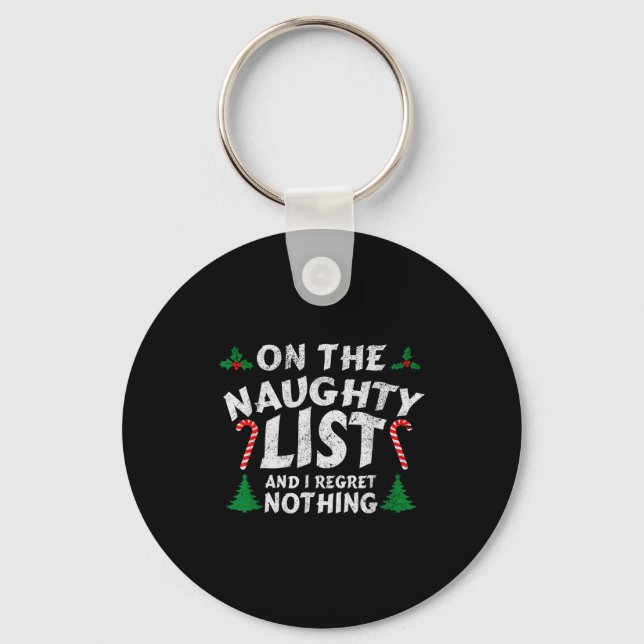 On The Naughty List And I Regret Nothing Funny Chr Key Ring (Front)