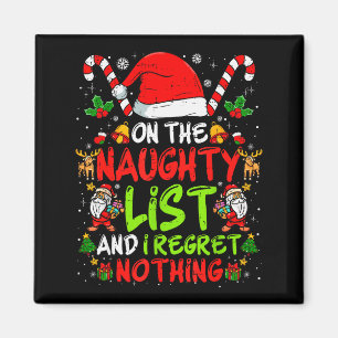 On The Naughty List And I Regret Nothing Funny Chr Magnet
