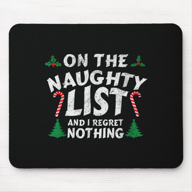 On The Naughty List And I Regret Nothing Funny Chr Mouse Mat (Front)