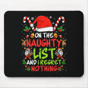 On The Naughty List And I Regret Nothing Funny Chr Mouse Mat