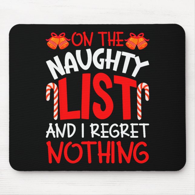 On The Naughty List And I Regret Nothing Funny Chr Mouse Mat (Front)
