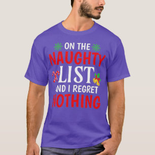On The Naughty List And I regret Nothing Funny Chr T-Shirt