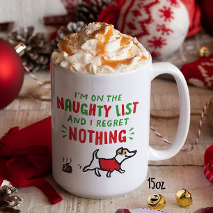 On the Naughty List and I Regret Nothing Funny Dog Coffee Mug