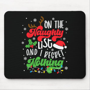 On The Naughty List And I Regret Nothing Funny Xma Mouse Mat