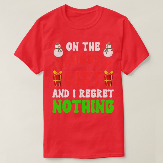 On The Naughty List And I Regret Nothing Funny Xma T-Shirt (Design Front)