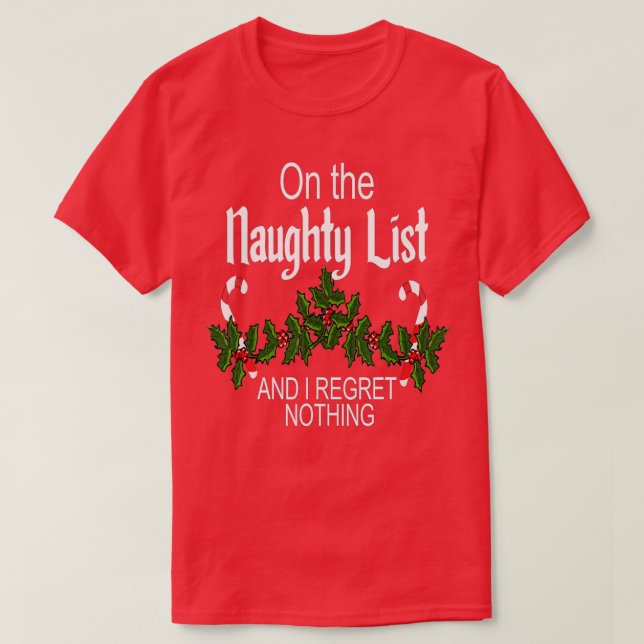 On The Naughty List And I Regret Nothing Funny Xma T-Shirt (Design Front)