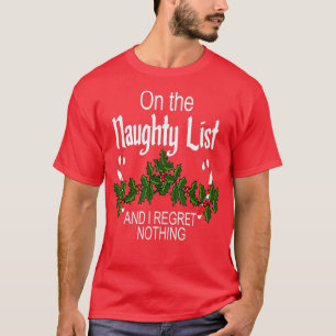 On The Naughty List And I Regret Nothing Funny Xma T-Shirt