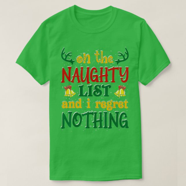 On The Naughty List And I Regret Nothing Funny Xma T-Shirt (Design Front)